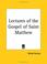 Cover of: Lectures of the Gospel of Saint Matthew
