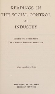Readings in the social control of industry by American Economic Association