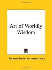 Cover of: Art of Worldly Wisdom by Baltasar Gracián y Morales, Baltasar Gracián y Morales