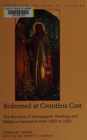 Cover of: Redeemed at countless cost: the recovery of iconographic theology and religious experience from 1850 to 2000