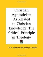 Cover of: Christian Agnosticism As Related to Christian Knowledge: The Critical Principle in Theology