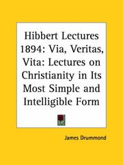 Cover of: Hibbert Lectures 1894: Via, Veritas, Vita: Lectures on Christianity in Its Most Simple and Intelligible Form