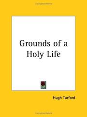 Cover of: Grounds of a Holy Life by Hugh Turford
