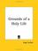 Cover of: Grounds of a Holy Life