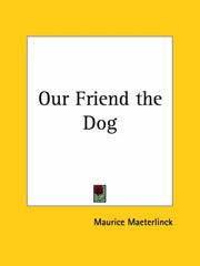 Cover of: Our Friend the Dog by Maurice Maeterlinck