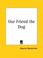 Cover of: Our Friend the Dog