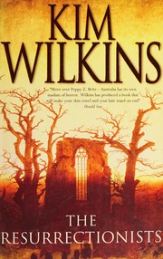 Cover of: The Resurrectionists by Kim Wilkins