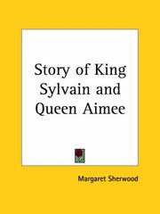 Cover of: Story of King Sylvain and Queen Aimee | Margaret Sherwood