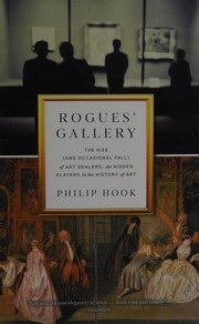 Cover of: Rogues' gallery: the rise (and occasional fall) of art dealers, the hidden players in the history of art