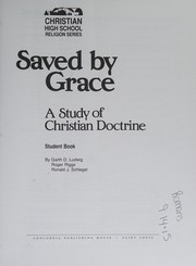 Cover of: Saved by Grace: A Study of Christian Doctrine