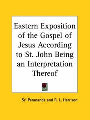 Cover of: Eastern Exposition of the Gospel of Jesus According to St. John Being an Interpretation Thereof