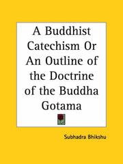 Cover of: A Buddhist Catechism or An Outline of the Doctrine of the Buddha Gotama