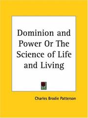 Cover of: Dominion and Power or The Science of Life and Living by Charles Brodie Patterson
