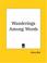 Cover of: Wanderings Among Words