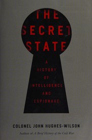 Cover of: The secret state: a history of intelligence and espionage