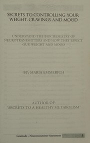 Cover of: Secrets to Controlling Your Weight, Cravings and Mood: Understand the Biochemistry of Neurotransmitters and How They Determine Our Weight and Mood