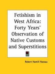 Cover of: Fetishism in West Africa: Forty Years' Observation of Native Customs and Superstitions