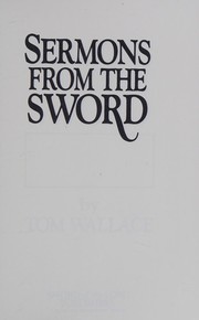 Sermons from the sword by Wallace, Tom Dr.