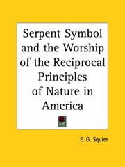 The serpent symbol, and the worship of the reciprocal principles of nature in America by E.G. Squier