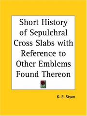 Cover of: Short History of Sepulchral Cross Slabs with Reference to Other Emblems Found Thereon