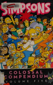 Cover of: Simpsons comics colossal compendium by 