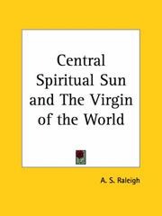 Cover of: Central Spiritual Sun and The Virgin of the World | A. S. Raleigh