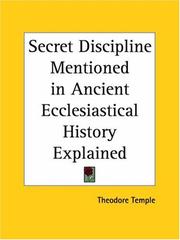Cover of: Secret Discipline Mentioned in Ancient Ecclesiastical History Explained by Theodore Temple