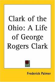 Clark Of The Ohio by Frederick Palmer
