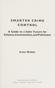 Cover of: Smarter Crime Control: A Guide to a Safer Future for Citizens, Communities, and Politicians