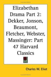 Cover of: Elizabethan Drama, Part 2: Dekker, Jonson, Beaumont, Fletcher, Webster, Massinger (Harvard Classics, Part 47)