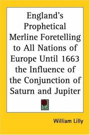 Cover of: England's Prophetical Merline Foretelling to All Nations of Europe Until 1663 the Influence of the Conjunction of Saturn and Jupiter