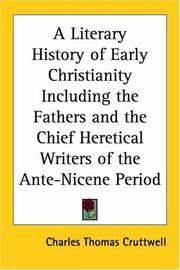 Cover of: A Literary History of Early Christianity Including the Fathers and the Chief Heretical Writers of the Ante-Nicene Period by Charles Thomas Cruttwell
