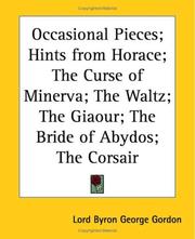 Cover of: Occasional Pieces; Hints from Horace; the Curse of Minerva; the Waltz; the Giaour; the Bride of Abydos; the Corsair by Lord Byron
