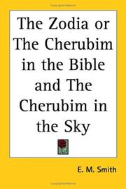 Cover of: The Zodia or The Cherubim in the Bible and The Cherubim in the Sky by E. M. Smith