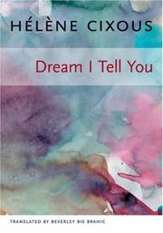 Cover of: Dream I Tell You (European Perspectives: A Series in Social Thought and Cultural Criticism) by Hélène Cixous, Edinburgh University Press