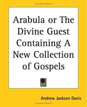 Cover of: Arabula Or The Divine Guest Containing A New Collection Of Gospels by Andrew Jackson Davis