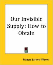 Cover of: Our Invisible Supply by Frances Larimer Warner
