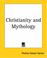 Cover of: Christianity And Mythology