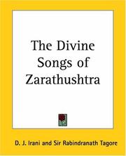 Cover of: The Divine Songs of Zarathushtra by D. J. Irani