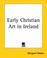 Cover of: Early Christian Art In Ireland