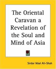 Cover of: The Oriental Caravan A Revelation Of The Soul And Mind Of Asia | Sirdar Ikbal Ali Shah