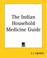 Cover of: The Indian Household Medicine Guide