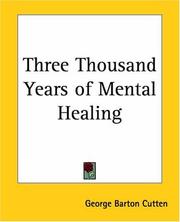 Cover of: Three Thousand Years Of Mental Healing by George Barton Cutten