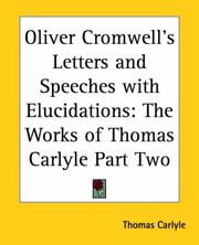 Cover of: Oliver Cromwell's Letters And Speeches With Elucidations: The Works Of Thomas Carlyle