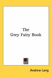 Cover of: The Grey Fairy Book by Andrew Lang, H. J. 1860-1941 Ford, Henry Justice Ford, Andrew Lang