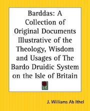 Cover of: Barddas: A Collection Of Original Documents Illustrative Of The Theology, Wisdom And Usages Of The Bardo Druidic System On The Isle Of Britain