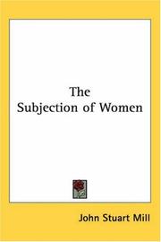 Cover of: The Subjection Of Women by John Stuart Mill, John Stuart Mill