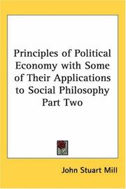 Cover of: Principles Of Political Economy With Some Of Their Applications To Social Philosophy by John Stuart Mill