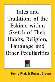 Cover of: Tales And Traditions Of The Eskimo With A Sketch Of Their Habits, Religion, Language And Other Peculiarities by Hinrich Rink