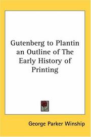 Cover of: Gutenberg to Plantin an Outline of the Early History of Printing by George Parker Winship